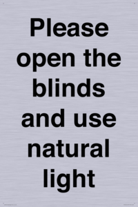 Please open the blinds and use natural light